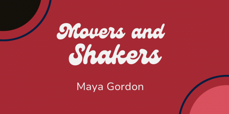Movers And Shakers: Maya Gordon
